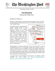 Wednesday, October 18, 2006  Gut Reaction Dining Out, Gluten Free By Bonnie S. Benwick Eating out while following a gluten-free lifestyle might be easier with 