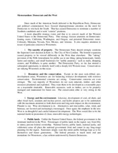 Memorandum: Democrats and the West  Since much of the American South defected to the Republican Party, Democrats and political commentators have focused disproportionate attention on the need for Democrats to win back th