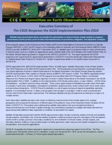 Executive Summary of The CEOS Response the GCOS Implementation Plan 2010 Reliable space-based observations can provide the authoritative records of climate change needed to empower governments and the private sector to m