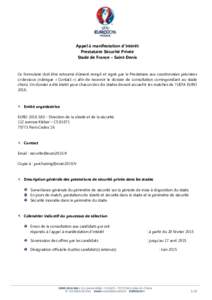 Appel à manifestation d’intérêt Prestataire Sécurité Privée Stade de France – Saint-Denis Ce formulaire doit être retourné dûment rempli et signé par le Prestataire aux coordonnées précisées ci-dessous (