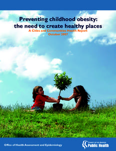 Preventing childhood obesity: the need to create healthy places A Cities and Communities Health Report OctoberOffice of Health Assessment and Epidemiology