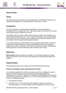 WA NDIS My Way – Operational Policy  Grace Periods Scope This operational policy applies to existing participants of WA NDIS My Way who are absent from Australia for an unbroken period of more than six weeks.