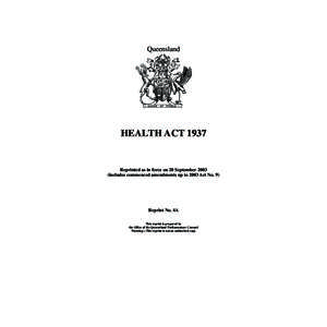 Queensland  HEALTH ACT 1937 Reprinted as in force on 20 September[removed]includes commenced amendments up to 2003 Act No. 9)
