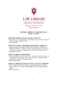 MONTHLY LIBRARY ACQUISITIONS LIST January 1-31, 2014 ADOPTIVE PARENTS--LEGAL STATUS, LAWS, ETC. Diver, Alice. A Law of Blood-Ties : The 