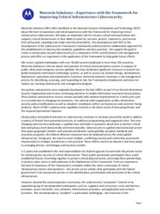 Motorola SolutionsExperience with the Framework for Improving Critical Infrastructure Cybersecurity Motorola Solutions (MSI) offers feedback to the National Institute of Standards and Technology (NIST) about the level