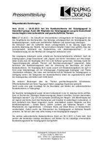 Pressemitteilung Wegweisende Beratungen… Vom 23.10. – hat die Bundeskonferenz der Kolpingjugend in Düsseldorf getagt. Rund 100 Mitglieder der Kolpingjugend aus ganz Deutschland beratschlagten innerverband