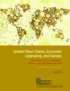 Global Value Chains, Economic Upgrading, and Gender Case Studies of the Horticulture, Tourism, and Call Center Industries Edited by Cornelia Staritz and José Guilherme Reis