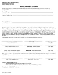DEPARTMENT OF CHILDREN AND FAMILIES Division of Safety and Permanence Bureau of Milwaukee Child Welfare Kinship Relationship Verification This document serves to verify the kinship relationship of the caregiver and child