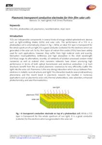 Plasmonic transparent conductive electrodes for thin-film solar cells Advisors: Dr. Hadi Eghlidi, Prof. Dimos Poulikakos Keywords Thin film, photovoltaic cell, plasmonics, nanofabrication, clean room