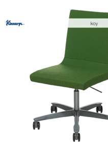 koy  koy The Koy family consists of three different visitor and conference chairs, with common features. All versions have generous dimensions and provide comfort and relaxation.