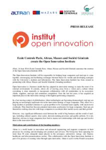 PRESS RELEASE  Ecole Centrale Paris, Altran, Mazars and Société Générale create the Open Innovation Institute (Paris, 16 June[removed]Ecole Centrale Paris, Altran, Mazars and Société Générale announce the creation 