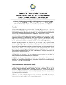 FREEPORT DECLARATION ON IMPROVING LOCAL GOVERNMENT: THE COMMONWEALTH VISION Outcome of the Commonwealth Local Government Conference 2009, agreed by the CLGF General Meeting of Members on 15 May 2009 Preamble