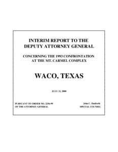 INTERIM REPORT TO THE DEPUTY ATTORNEY GENERAL CONCERNING THE 1993 CONFRONTATION AT THE MT. CARMEL COMPLEX  WACO, TEXAS