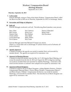 Workers’ Compensation Board Meeting Minutes September 26-27, 2013 Thursday, September 26, 2013 I. Call to order Director Monagle, acting as Chair of the Alaska Workers’ Compensation Board, called