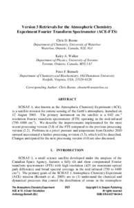 Version 3 Retrievals for the Atmospheric Chemistry Experiment Fourier Transform Spectrometer (ACE-FTS) Chris D. Boone Department of Chemistry, University of Waterloo Waterloo, Ontario, Canada, N2L 3G1 Kaley A. Walker