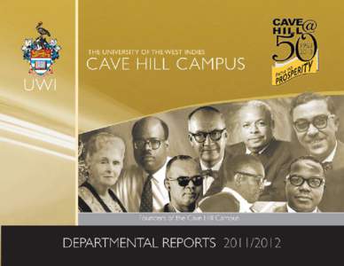 Featured on the cover: Founders of the Cave Hill Campus Back Row, Left to Right: HRH Princess Alice, Countess of Athlone, First Chancellor of The UWI[removed]); Sir Arthur Lewis, First Vice-Chancellor of The UWI (1959