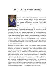 CSCTFL 2015 Keynote Speaker  Dr. Tove I. Dahl is a Professor in the Department of Psychology at UiT The Arctic University of Norway in Tromsø, Norway. She is also the dean of Skogfjorden, The Concordia Language Villages