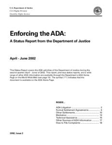 U.S. Department of Justice Civil Rights Division Disability Rights Section Enforcing the ADA: A Status Report from the Department of Justice