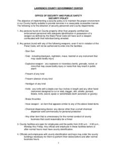 LAWRENCE COUNTY GOVERNMENT CENTER  OFFICE OF SECURITY AND PUBLIC SAFETY SECURITY POLICY The objective of implementing a security policy is to maintain the proper environment in our County facility suitable to provide ser