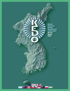 Korean Peninsula Energy Development Organization  Executive Director’s Statement I am pleased to submit to the Executive Board and to members of the Korean Peninsula Energy Development Organization (KEDO) the Annual R