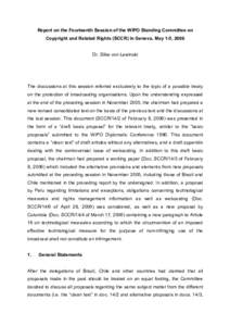 Report on the Fourteenth Session of the WIPO Standing Committee on Copyright and Related Rights (SCCR) in Geneva, May 1-5, 2006 Dr. Silke von Lewinski The discussions at this session referred exclusively to the topic of 