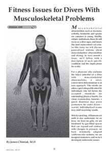 Fitness Issues for Divers With Musculoskeletal Problems M usculoskeletal abnormalities such as fractures, arthritis, tendonitis and sprains