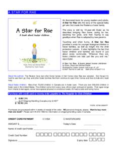 A STAR FOR RAE An illustrated book for young readers and adults, A Star for Rae tells the story of the special baby girl who first made the Rieders a foster family. The story is told by 10-year-old Dylan as he describes 