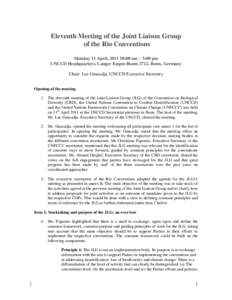 Eleventh Meeting of the Joint Liaison Group of the Rio Conventions Monday 11 April, [removed]:00 am – 3:00 pm UNCCD Headquarters, Langer Eugen-Room 2712, Bonn, Germany Chair: Luc Gnacadja, UNCCD Executive Secretary Openi