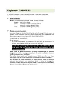 Règlement GARDERIES LA GARDERIE EST OUVERTE A TOUS LES ENFANTS SCOLARISES A L’ECOLE PUBLIQUE DE MERY. ☺ JOURS ET HORAIRES Pendant la période scolaire les lundis, mardis, jeudis et vendredis