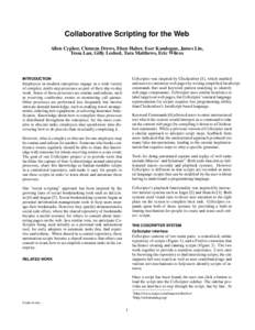 Collaborative Scripting for the Web Allen Cypher, Clemens Drews, Eben Haber, Eser Kandogan, James Lin, Tessa Lau, Gilly Leshed, Tara Matthews, Eric Wilcox CoScripter was inspired by Chickenfoot [1], which enabled end use