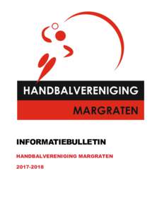 INFORMATIEBULLETIN HANDBALVERENIGING MARGRATEN INHOUD 1. INFORMATIEBULLETIN