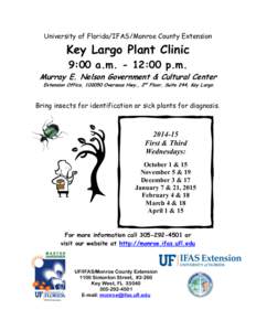 University of Florida/IFAS/Monroe County Extension  Key Largo Plant Clinic 9:00 a.m. - 12:00 p.m.  Murray E. Nelson Government & Cultural Center