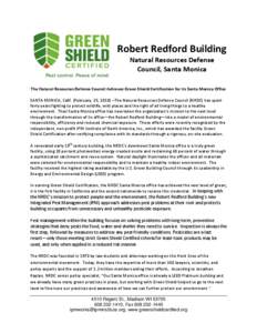 Robert Redford Building Natural Resources Defense Council, Santa Monica The Natural Resources Defense Council Achieves Green Shield Certification for its Santa Monica Office SANTA MONICA, Calif. (February, 25, [removed]Th