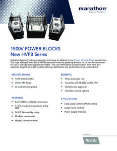 1500V POWER BLOCKS New HVPB Series Marathon Special Products is proud to announce an addition to our Power Terminal Block product line. The High Voltage Power Block (HVPB) series will meet the growing demand for UL certi
