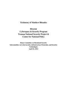 Testimony of Matthew Rhoades Director Cyberspace & Security Program Truman National Security Project & Center for National Policy House Committee on Homeland Security