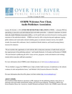 P.O. Box 11 Leonia, NJOTRPR Welcomes New Client, Audio Publishers Association Leonia, NJ (October 1, 2015) OVER THE RIVER PUBLIC RELATIONS (OTRPR) – a dynamic PR firm specializing in innovative and individualiz