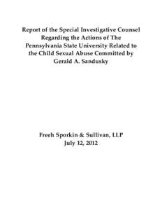    Report of the Special Investigative Counsel  Regarding the Actions of The  Pennsylvania State University Related to  the Child Sexual Abuse Committed by 