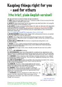 Keeping things right for you - and for others (the brief, plain English version!) We ask all hirers to keep to these simple conditions: 1. AGE: Hirers must be aged 18 or over. If persons under 18 are involved, the hirer 