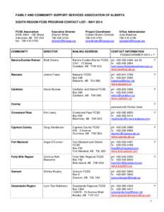 FAMILY AND COMMUNITY SUPPORT SERVICES ASSOCIATION OF ALBERTA SOUTH REGION FCSS PROGRAM CONTACT LIST - MAY 2014 FCSS Association #106, [removed]Street Edmonton AB T5T 2E3 fax: [removed]