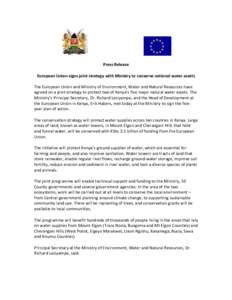 Press Release European Union signs joint strategy with Ministry to conserve national water assets The European Union and Ministry of Environment, Water and Natural Resources have agreed on a joint strategy to protect two