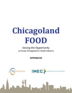 Chicagoland FOOD Seizing the Opportunity to Grow Chicagoland’s Food Industry APPENDICES