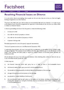 Factsheet Resolving Financial Issues on Divorce It is only within divorce proceedings that couples can be sure that they can arrive at a final and legally binding arrangement as to their finances. The Court that deals wi