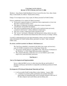 TASK FORCE ON PAY EQUITY REPORT TO NCLA BOARD, JANUARY 27, 2006 Members: Jenny Barrett, Keith Burkhead, Evelyn Council, Beverley Gass, chair, Jennie Hunt, Connie Keller; Ex Officio: Pauletta Brown Bracy. Charge: To inves