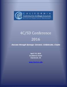4C/SD Conference 2016 Success through Synergy: Connect, Collaborate, Create April 7-8, 2016 Doubletree Hotel