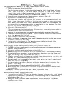 BOD Statutory Responsibilities The primary functions of the BOD are stated in the Texas Tax Code as follows: 1) Establish an appraisal office {Sec 6.05(a)} The administrative offices of the district shall be located at 8