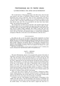 PRESTONGRANGE AND ITS PAINTED CEILING by GEORGE MURRAY, M.R. APTED AND IAN HODKINSON Summary The recorded history of Prestongrange begins in the I2th century when the lands were granted to the monks of Newbattle by Rober