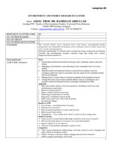 Lampiran A5  ENVIRONMENT AND ENERGY RESEARCH CLUSTER Head: ASSOC. PROF. DR. RAMDZANI ABDULLAH Leading PTJ: Faculty of Environmental Studies, Universiti Putra Malaysia, 43400 UPM Serdang, Selangor