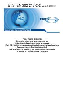 EN[removed]V2[removed]Fixed Radio Systems; Characteristics and requirements for point-to-point equipment and antennas; Part 2-2: Digital systems operating in frequency bands where frequency co-ordination is applied; 