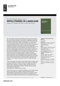 Ed. by Derek Bousfield, Miriam A. Locher  IMPOLITENESS IN LANGUAGE Studies on its Interplay with Power in Theory and Practice  The volume addresses the enormous imbalance that exists between academic