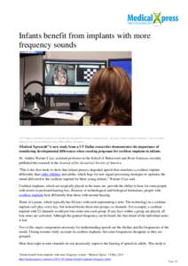 Infants benefit from implants with more frequency sounds A UT Dallas researcher studied how 6-month-olds distinguished between speech sounds. Through cochlear implant simulations, she found that infants process speech di